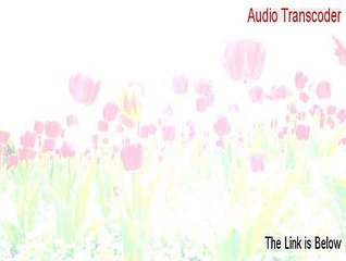 Audio Transcoder Download [Download Now]