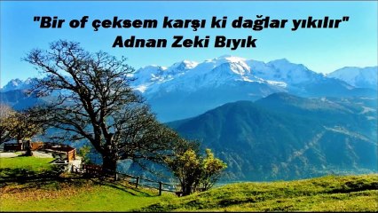 Bir Of Çeksem Karşı Ki Dağlar Yıkılır-Adnan Zeki Bıyık