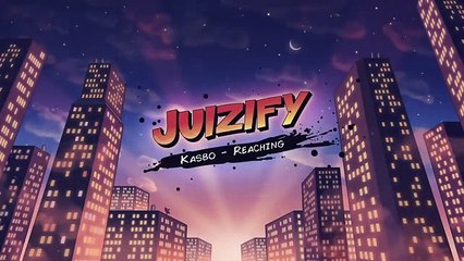 Kasbo - Reaching [Juizify Release]