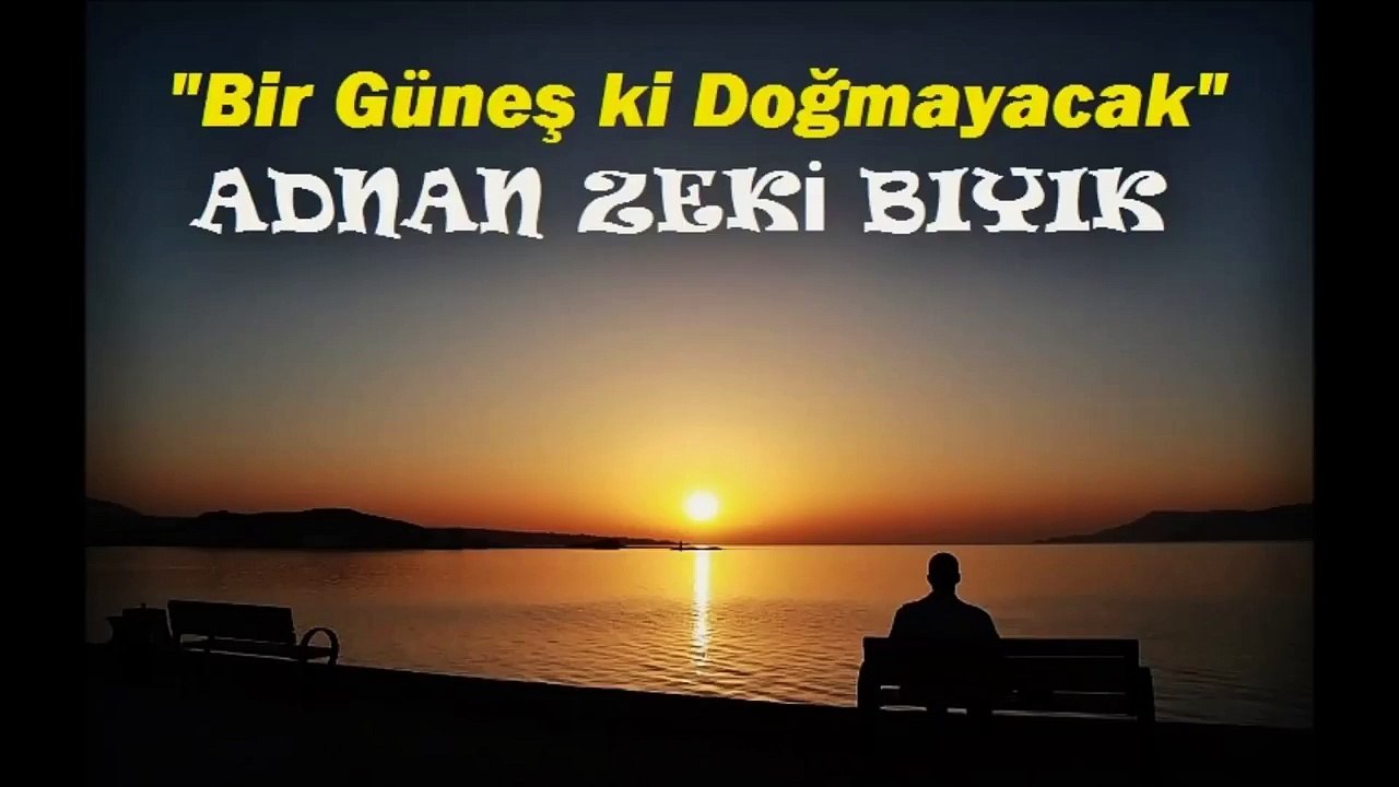 Bir Güneş ki Doğmayacak-Adnan Zeki Bıyık