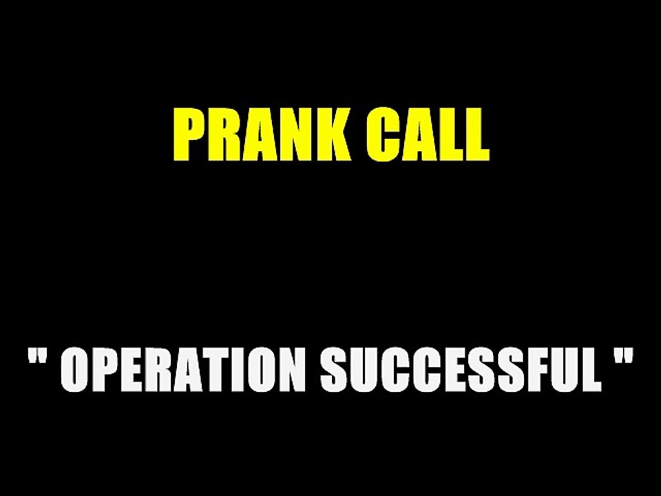 Prank Call - Operation Unsuccessfull
