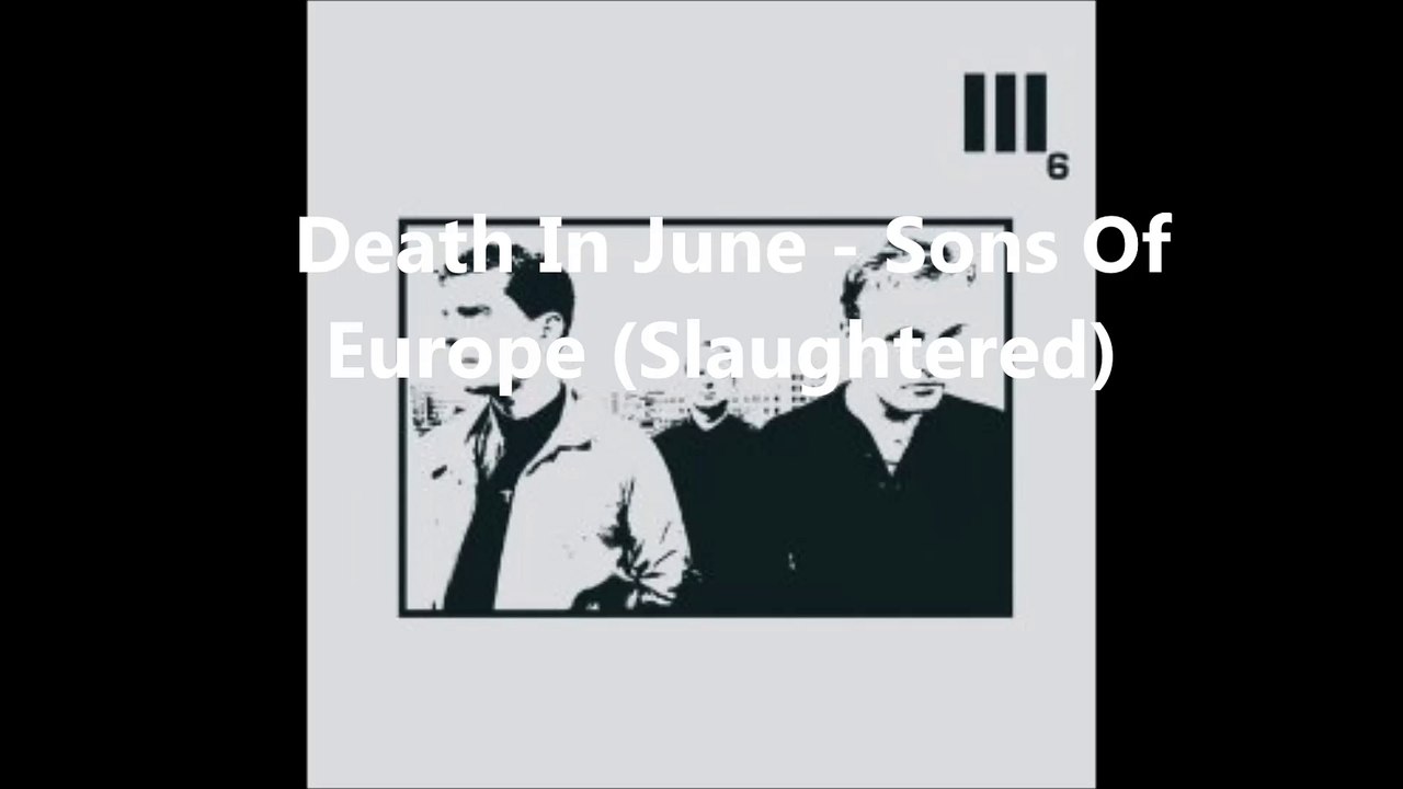 Death In June - Sons Of Europe (Slaughtered)