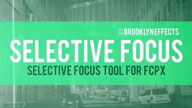 Selective Focus for Final Cut Pro X from Brooklyn Effects™