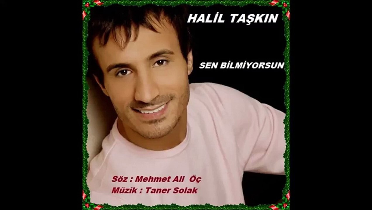 SEN BİLMİYORSUN---HALİL TAŞKIN...