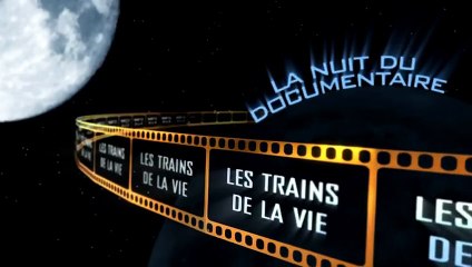 La nuit du documentaire S2014E01 Les trains de la vie (Extrait)