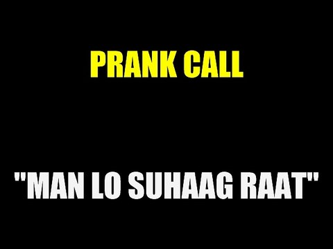 Prank Call - Man Lo Suhaag raat (RJ Naveed )