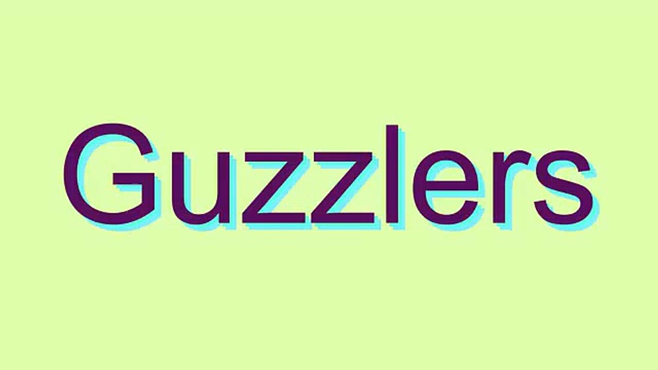 How to Pronounce Guzzlers