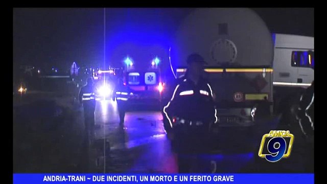ANDRIA-TRANI | Due incidenti in poche ore, un morto ed un ferito grave