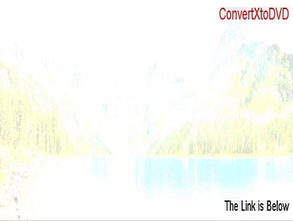ConvertXtoDVD Cracked (Risk Free Download 2015)