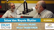66) İslam'dan Hayata Ölçüler-42 - Nureddin Yıldız - Ahmet Taşgetiren