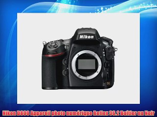 Nikon D800 Appareil photo num?rique Reflex 36.2 Bo?tier nu Noir