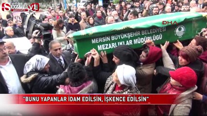 Özgecan'ın annesi isyan etti