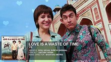 'Love is a Waste of Time' FULL AUDIO Song - PK - Aamir Khan - Anushka Sharma - T-series - Video Dailymotion