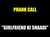 Prank Call - GirlFriend ki shadi