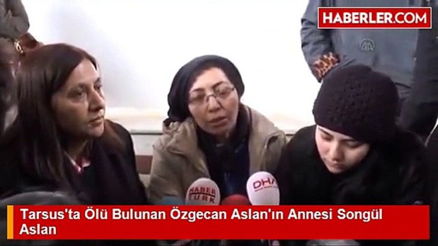 Özgecan Aslanın Annesi Songül Aslan'ın Açıklamaları
