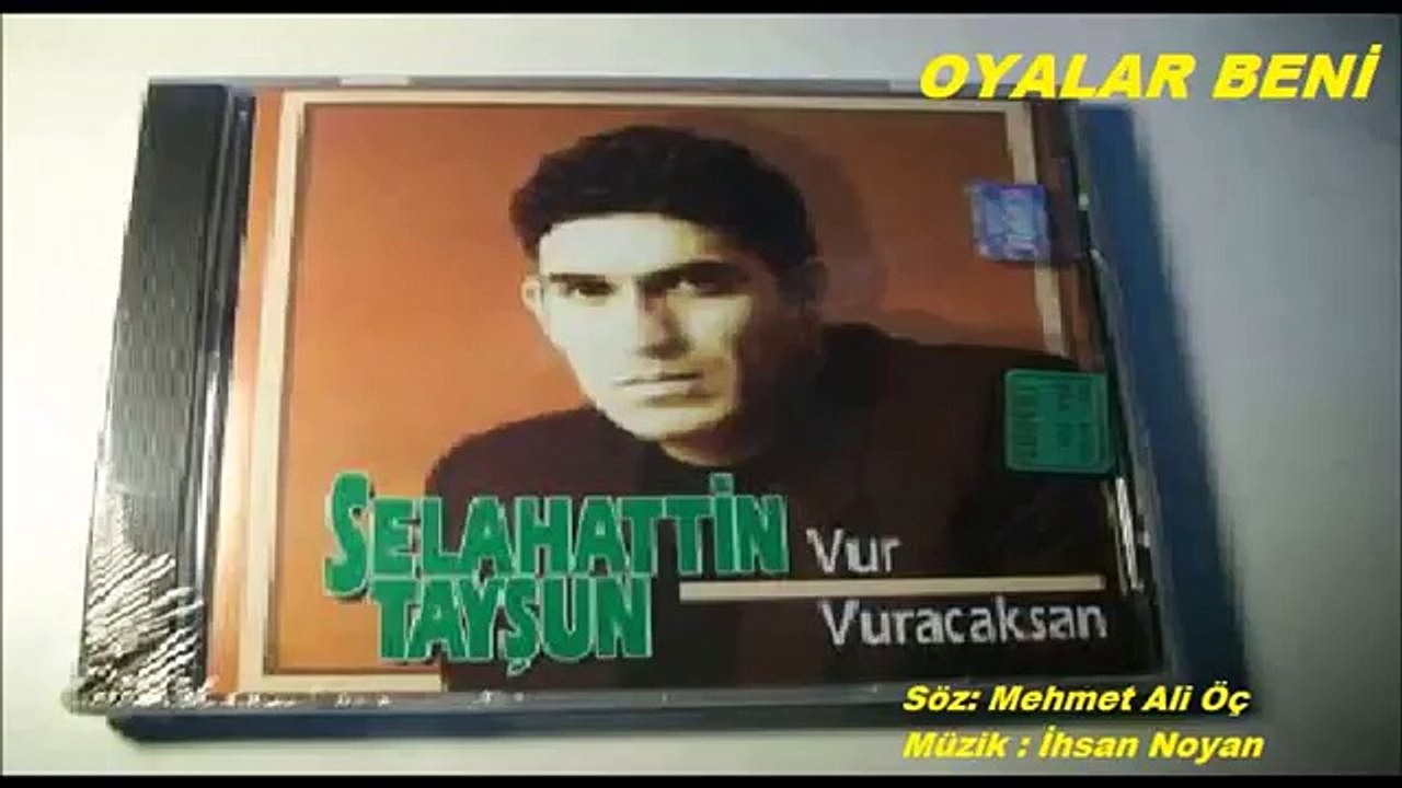 OYALAR BENİ---SELAHATTİN TAYŞUN...