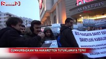 Cumhurbaşkanına hakaretten tutuklamalara tepki gösterdiler