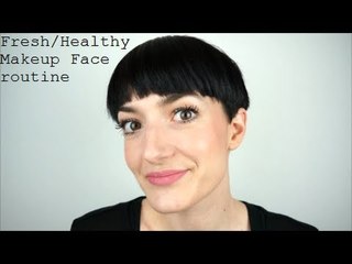 Fresh/Healthy Face Makeup routine