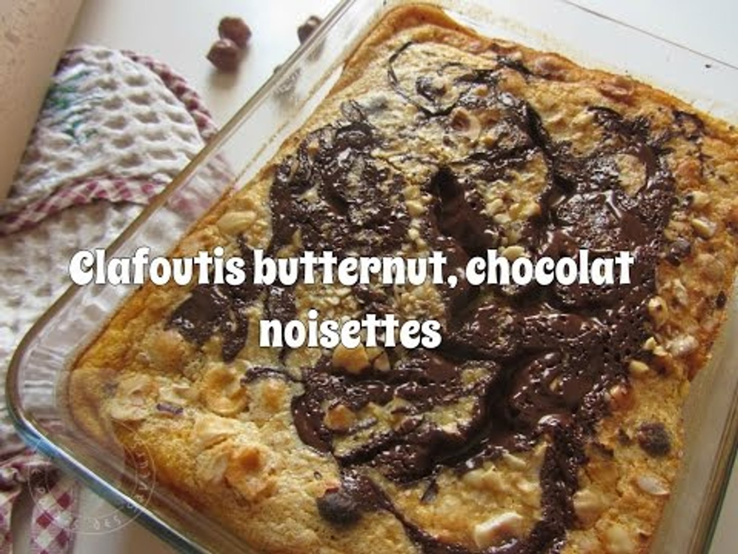 Recette Clafoutis A La Butternut Chocolat Et Noisettes Video