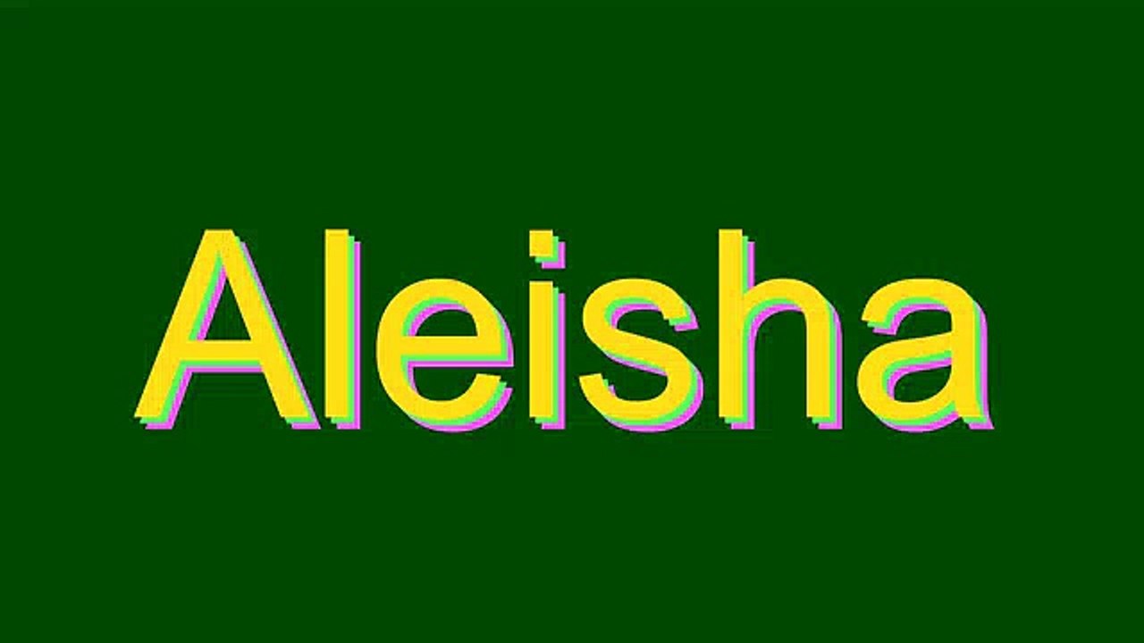 How to Pronounce Aleisha