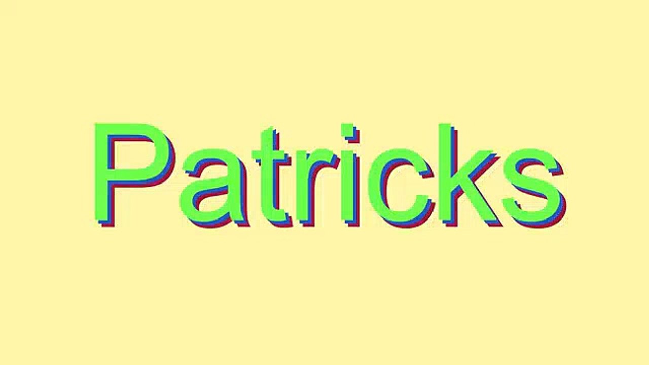 How to Pronounce Patricks