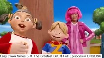 Lazy Town Series 3 ☀ The Greatest Gift ☀ Full Episodes in ENGLISH