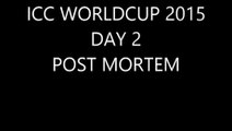 ICC WORLDCUP 2015 - The Big Match - INDIA vs PAKISTAN - 2nd Day Two Matches - POST MORTEM ANALYSIS O