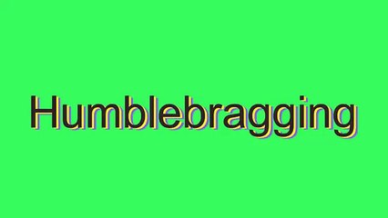 Master the Correct Pronunciation of 'Humblebragging' 📖