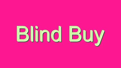 How to Pronounce Blind Buy