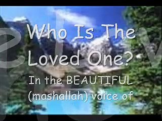 Who Is The Loved One!-Fantastically read mashallah by Muhammad Farhan Ali Qadri!