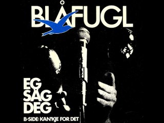 Blåfugl: Eg såg deg/Kan´kje for det.