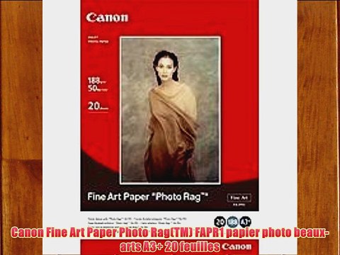 Canon Fine Art Paper Photo Rag(TM) FAPR1 papier photo beaux-arts A3 20 feuilles