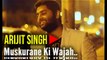 Muskurane Ki Wajah Tum Ho - Arijit Singh - Video Song 720p HD