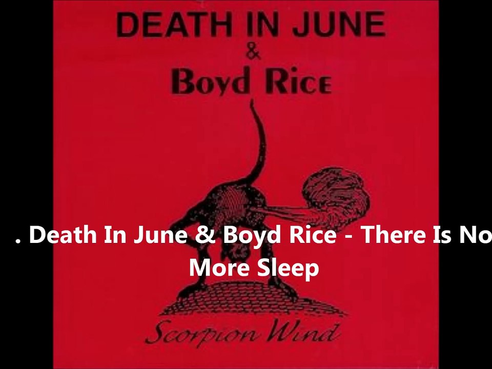 Death In June & Boyd Rice - There Is No More Sleep