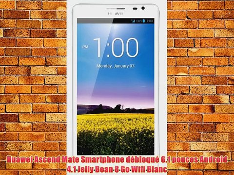 Huawei Ascend Mate Smartphone d?bloqu? 6.1 pouces Android 4.1 Jelly Bean 8 Go Wifi Blanc