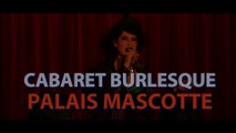 Cabaret Burlesque au Palais Mascotte