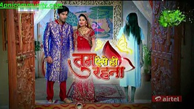 Tum Aise Hi Rehna-16th Feb 2015-pt1- apnicommunity.com