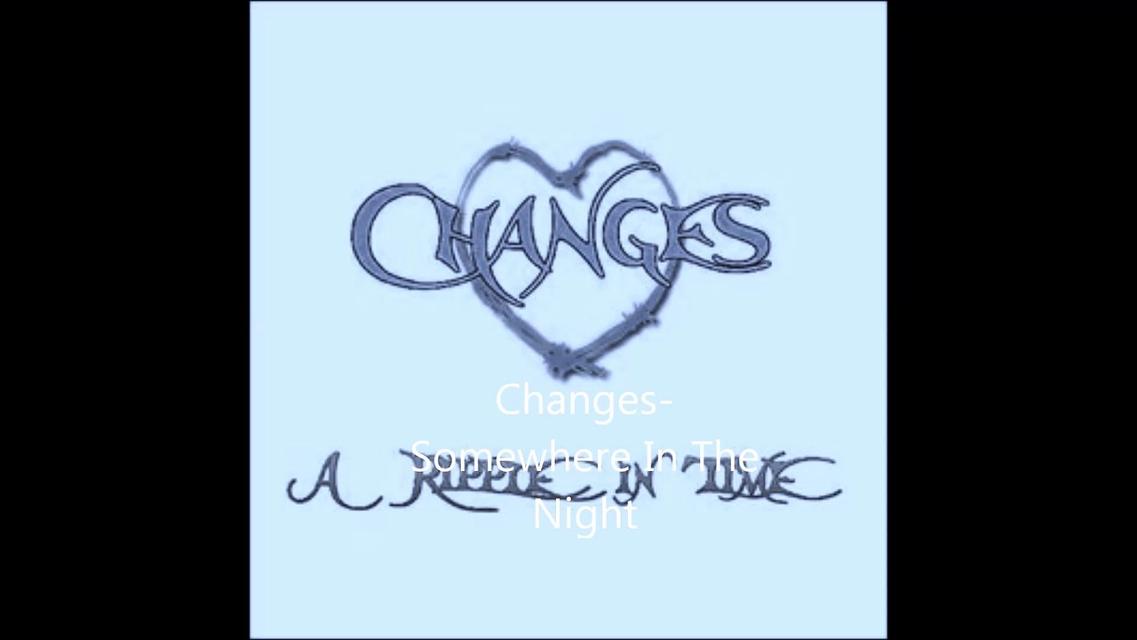 Changes - Somewhere In The Night