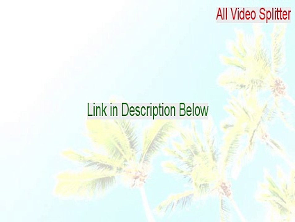 All Video Splitter Keygen - all video splitter serial number 2015