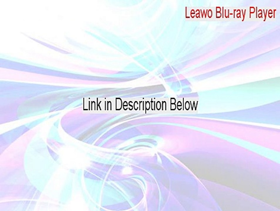 Leawo Blu-ray Player Cracked (Download Here)