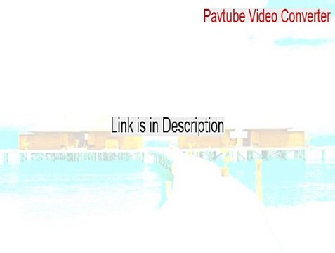 Pavtube Video Converter For Mac Crack