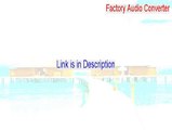 Factory Audio Converter Download (Download Here)