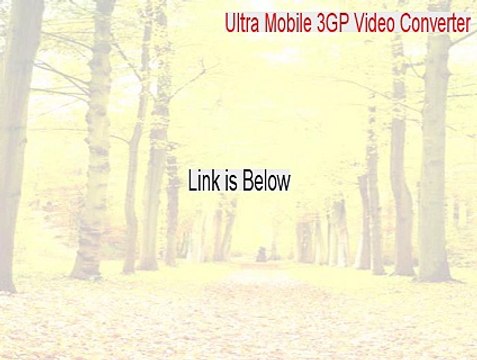 Ultra Mobile 3GP Video Converter Crack (ultra mobile 3gp video converter 6.0.0202 serial key)