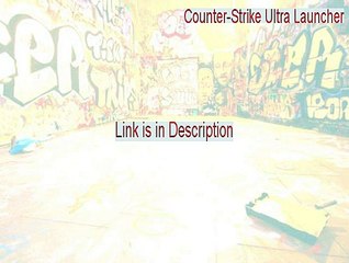 Counter-Strike Ultra Launcher Key Gen - Counter-Strike Ultra Launchercounter-strike ultra launcher 2015