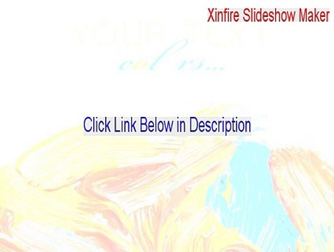 Xinfire Slideshow Maker Key Gen - Xinfire Slideshow Makerxinfire slideshow maker [2015]