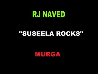 Rj Naved - MURGA- "Suseela Rocks"