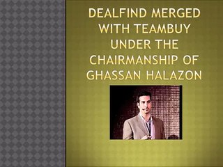 Dealfind merged with TeamBuy  under the chairmanship of Ghassan Halazon