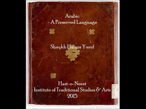 Comparative Analysis of Arabic [with Hebrew, Greek, Latin, Chinese] as a Preserved Language: Shaykh Hamza Yusuf
