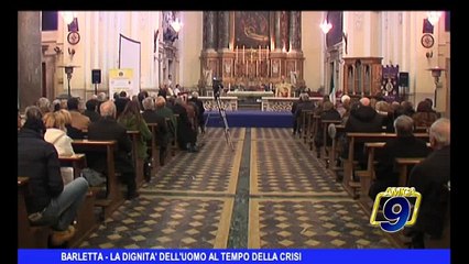 BARLETTA | La dignità dell'uomo al tempo della crisi