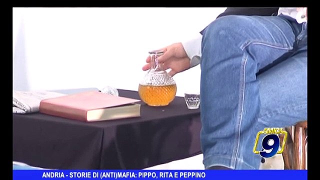 ANDRIA | Storie di (anti)mafia Pippo, Rita e Peppino